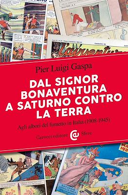 Dal signor Bonaventura a Saturno contro la Terra. Agli albori del fumetto in Italia (1908-1945)