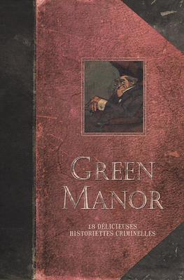 Green Manor. 18 délicieuses historiettes criminelles