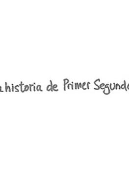 La historia de Primer Segundo