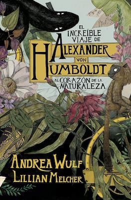 El increíble viaje de Alexander von Humboldt al corazón de la naturaleza (Cartoné 288 pp)