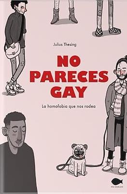 No pareces gay. La homofobia que nos rodea
