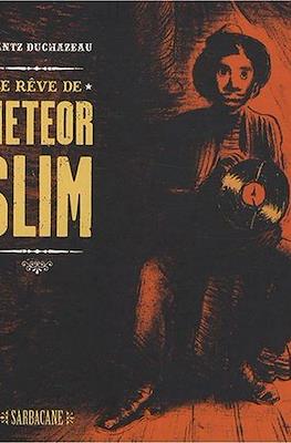 Le Rêve De Meteor Slim