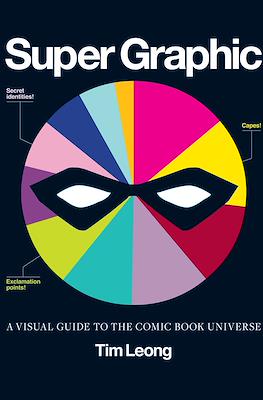 Super Graphic: A Visual Guide To the Comic Book Universe