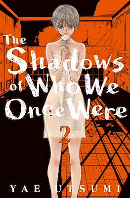 The Shadows of Who We Once Were #2
