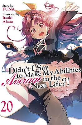 Didn't I Say To Make My Abilities Average In The Next Life?! (Softcover) #20