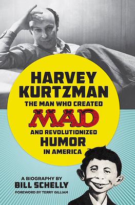 Harvey Kurtzman: The Man Who Created MAD and Revolutionized Humor in America