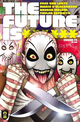 The Future Is ****** #11