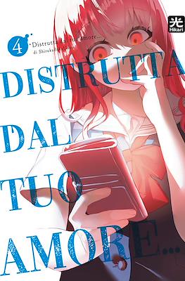 Distrutta dal tuo amore… #4