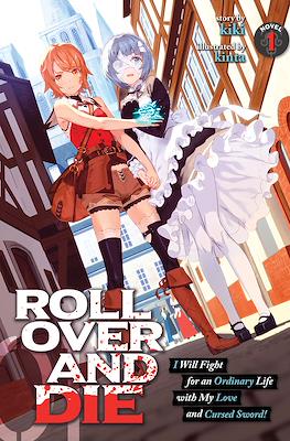 Roll Over And Die: I Will Fight for an Ordinary Life with My Love and Cursed Sword!