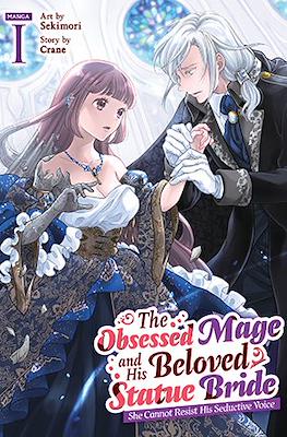 The Obsessed Mage and His Beloved Statue Bride: She Cannot Resist His Seductive Voice