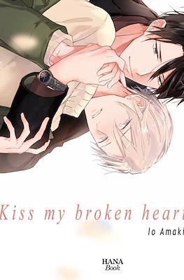 Kiss my broken heart