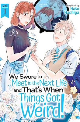 We Swore to Meet in the Next Life and That’s When Things Got Weird!
