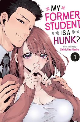 My Former Student is a Hunk?!