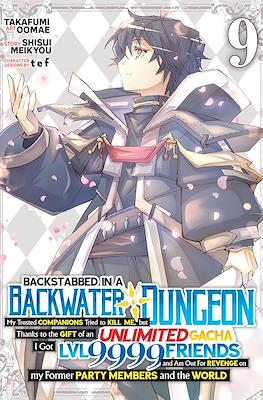 Backstabbed in a Backwater Dungeon: My Trusted Companions Tried to Kill Me, But Thanks to the Gift of an Unlimited Gacha I Got LVL 9999 Friends and Am (Softcover) #9