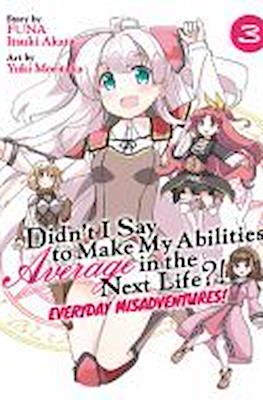 Didn't I Say to Make My Abilities Average in the Next Life?! Everyday Misadventures! (Softcover) #3