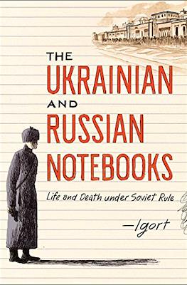 The Ukranian and Russian Notebooks. Life and Death under Soviet Rule