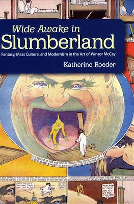 Wide Awake in Slumberland - Fantasy, Mass Culture, and Modernism in the Art of Winsor McCay