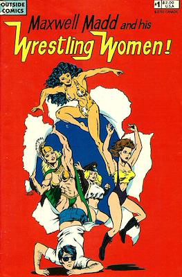 Maxwell Madd and His Wrestling Women!