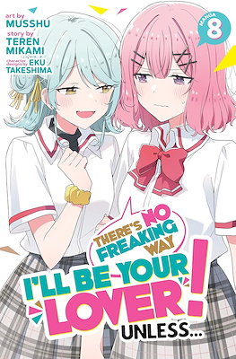 There's no Freaking Way I'll be your Lover! Unless... #8