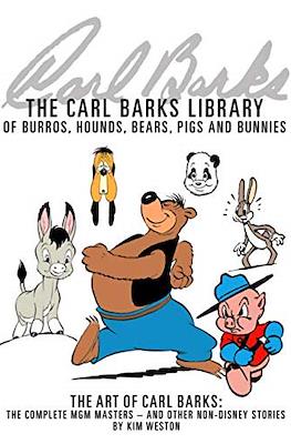 The Carl Barks Library of Burros, Hounds, Bears, Pigs, and Bunnies: The Art of Carl Barks, The Complete MGM Masters (and other non-Disney stories)