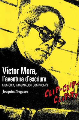 Víctor Mora, l'aventura d'escriure: Memòria, imaginació i compromís