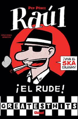 Raúl. ¡El rude!. Greatesthits