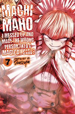 Machimaho: I Messed Up and Made the Wrong Person Into a Magical Girl! #7