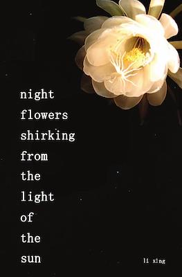 Night Flowers Shirking From the Light of the Sun