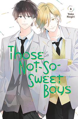 Those Not-So-Sweet Boys #6