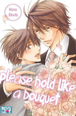 Please Hold Like a Bouquet