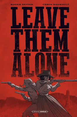 Leave them alone