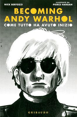 Becoming Andy Warhol. Come tutto ha avuto inizio
