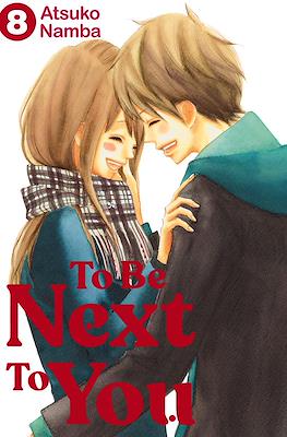 To Be Next to You #8