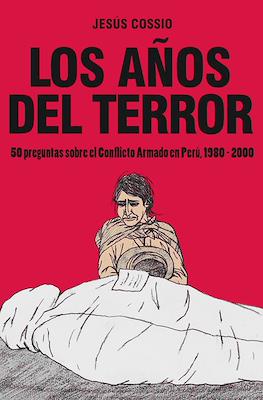 Los años del terror. 50 preguntas sobre el Conflicto Armado en Perú, 1980-2000