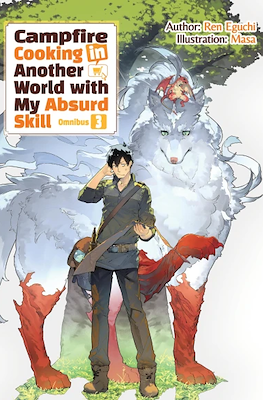 Campfire Cooking in Another World With My Absurd Skill: Omnibus (Softcover) #3