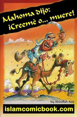 Mahoma dijo: ¡Creemé o... muere!