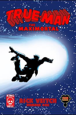 True-Man: The Maximortal