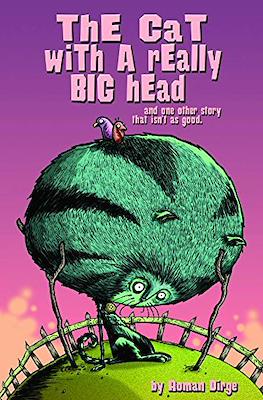The Cat with a Really Big Head - And One Other Story That Isn't as Good