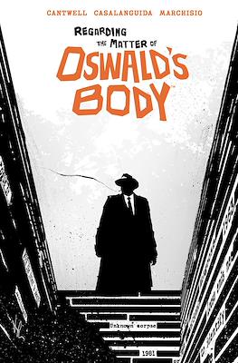 Regarding the Matter of Oswald’s Body