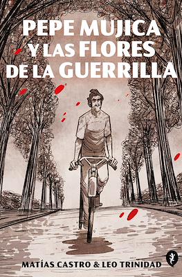 Pepe Mujica y las flores de la guerrilla (Rústica 256 pp)