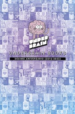 Underbrain Books. Décimo aniversario (2012-2022) (Grapa)