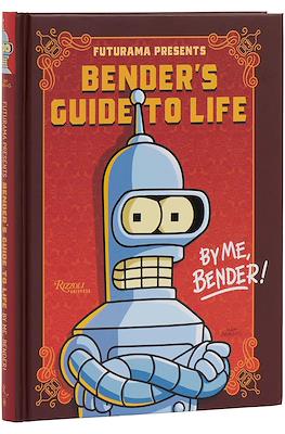 Futurama Presents: Bender’s Guide to Life: By me, Bender!