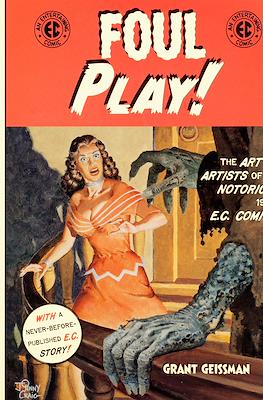 Foul Play! The Art and Artists of the Notorious 1950s E.C. Comics!