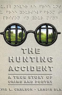 The Hunting Accident: A True Story of Crime & Poetry