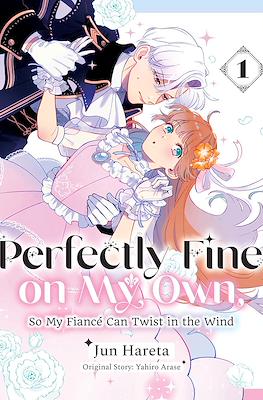 Perfectly Fine on My Own, So My Fiancé Can Twist in the Wind