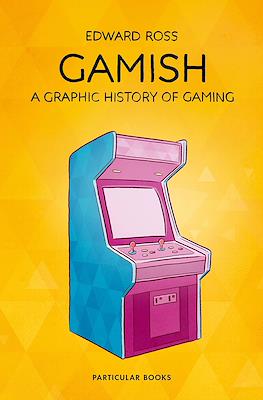 Gamish – A Graphic History of Gaming