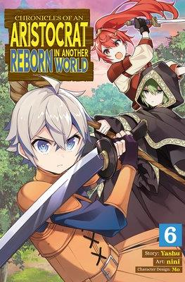 Chronicles of an Aristocrat Reborn in Another World (Softcover) #6