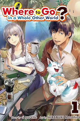 Where to Go in a Whole Other World? (Isekai Ni Tobasareta Ossan Ha Doko He Iku)