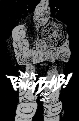 Do a Powerbomb: Black & White #2
