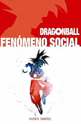 Dragon Ball. Fenómeno Social (Rústica 258 pp)